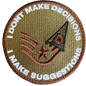 Patch with text 'I DON'T MAKE DECISIONS, I MAKE SUGGESTIONS' on a white background